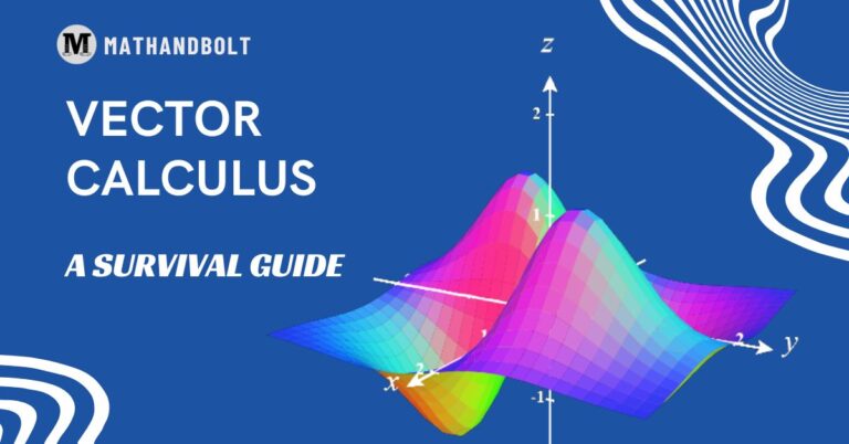 Vector Calculus – A Survival Guide