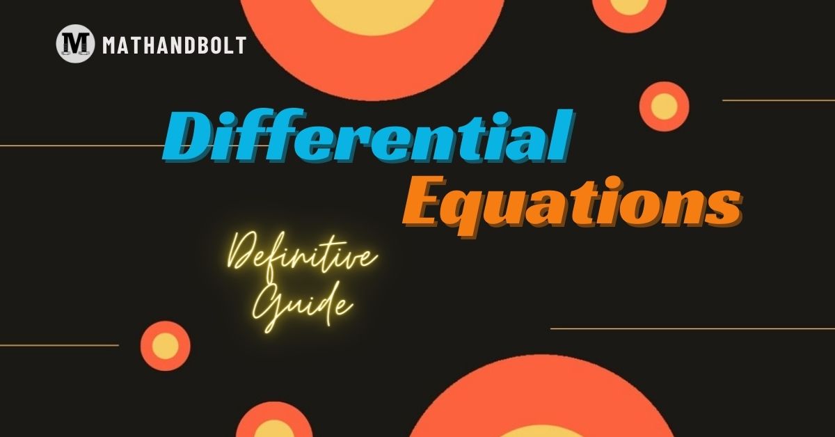 Differential Equation – A Definitive Guide